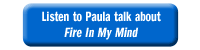 Listen to Paula talk about  Fire In My Mind