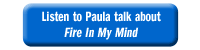 Listen to Paula talk about Fire In My Mind